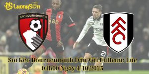 Soi Kèo Bournemouth Đấu Với Fulham: Lúc 04h00 Ngày 4/10/2025